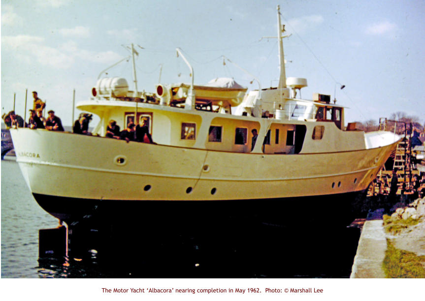 The Motor Yacht ‘Albacora’ nearing completion in May 1962.  Photo: © Marshall Lee